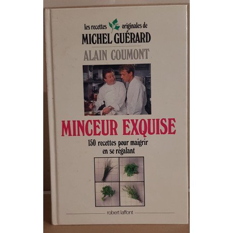 Minceur exquise - 150 recettes pour maigrir en se régalant