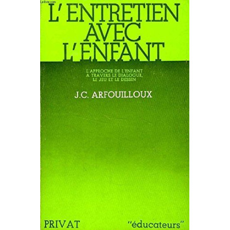 L'entretien avec l'enfant - L'approche de l'enfant à travers le...