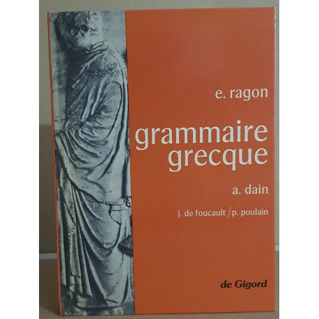 Grammaire grecque - entièrement refondue par A. Dain J.-A. de...