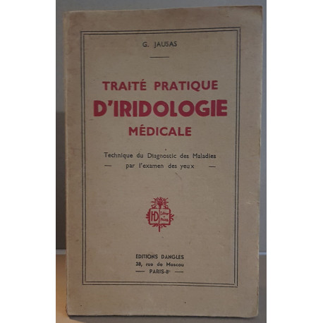 Traité pratique d'iridologie médicale : technique du diagnostic...