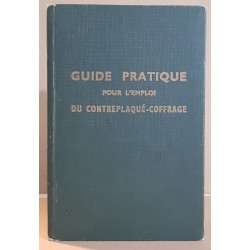 Guide pratique pour l'emploi du contreplaqué-coffrage (béton) 4°...