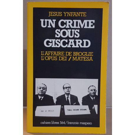 Un crime sous Giscard / l'affaire de broglie l'opus dei matesa