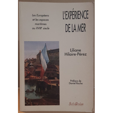 L'expérience de la mer: Les Européens et les espaces maritimes au...