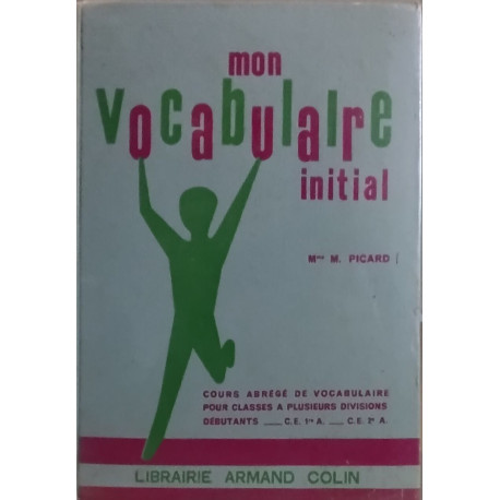 Mon vocabulaire initial. Cours abrégé de vocabulaire pour classes...