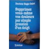 Supprimez vous meme vos douleurs par une simple pression d'un doigt