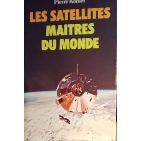 Les Satellites maîtres du monde