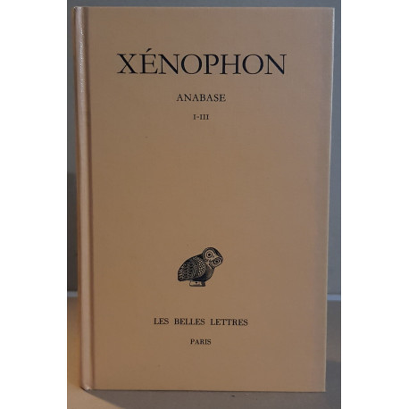 Xénophon - Anabase - Tome I - livres I-III