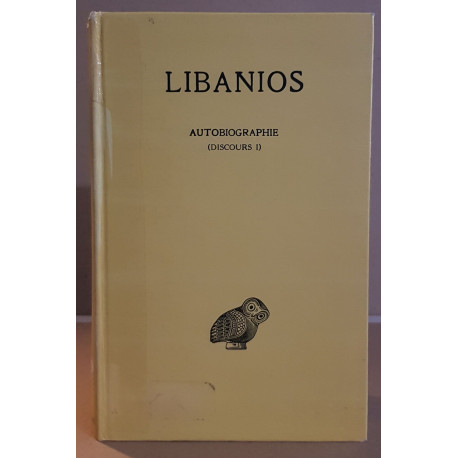 Libanios - Discours - Tome I - Autobiographie (discours I)