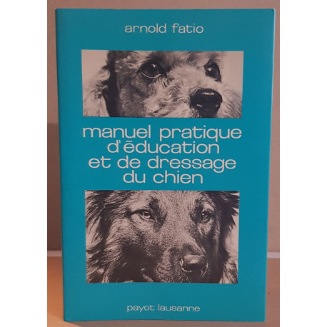 Manuel pratique d'éducation et de dressage du chien