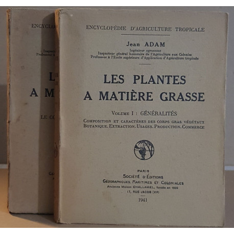 Les plantes à matière grasse - Tome I - généralités - Tome II - le...