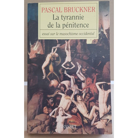 La tyrannie de la pénitence - Essai sur le masochisme occidental:...