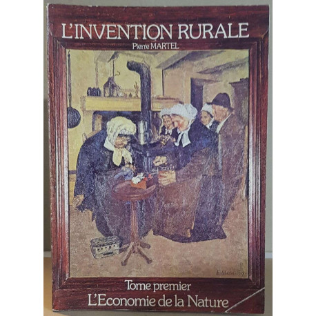 L'invention rurale -Tome 1 - L'économie de la nature