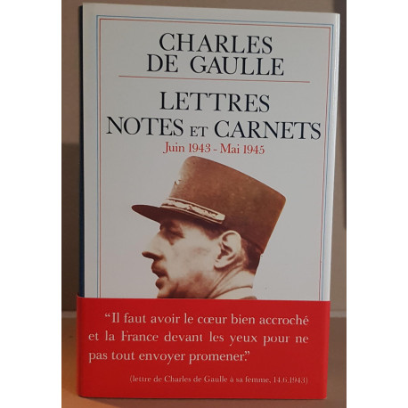 Lettres notes et carnets - Juin 1943-Mai 1945