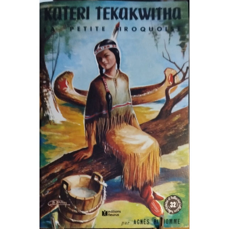 Kateri tekakwitha la petit iroquoiqse / illustrations deBernard baray