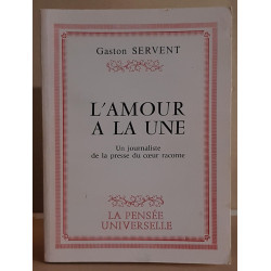 L'amour à la une - Un journaliste de la presse du coeur raconte /...