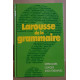 Larousse de la grammaire - Difficultés - Usages - 4000 exemples