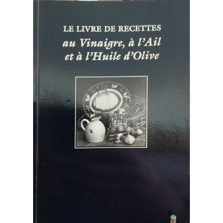 Le livre des recettes au vinaigre a l'ail et à l'huile d'olive