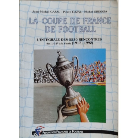 La coupe de france de football l'intégrale des 5530...