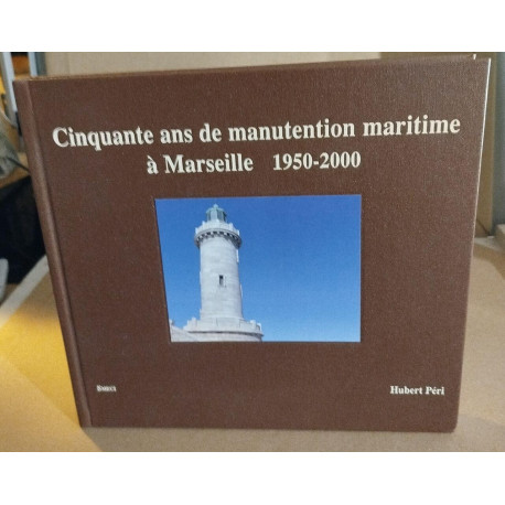 Cinquante ans de manutention maritime a marseille 1950-2000