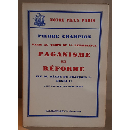 Paganisme et réforme - Fin du ràgne de François 1° - Henri II