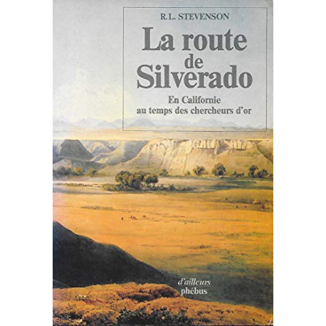 La Route De Silverado - En Californie Au Temps Des Chercheurs D'or