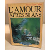 L'Amour après 50 ans (Les Guides pratiques de la vie moderne)