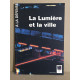 Lumiere et la ville (La)