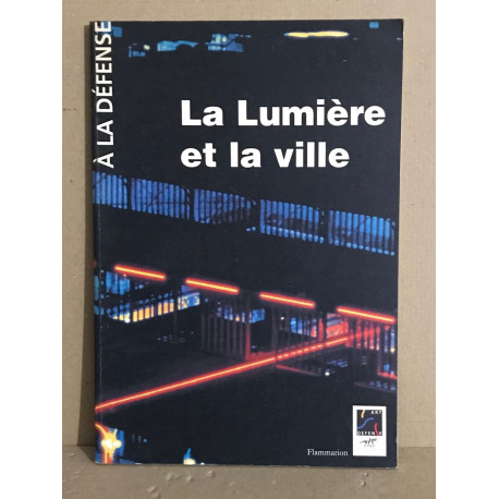 Lumiere et la ville (La)