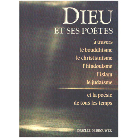 Dieu et ses poètes : A travers le bouddhisme le christianisme...