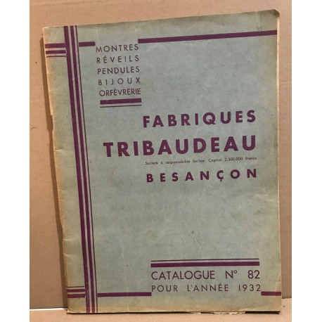 Fabriques tribaudeau besançon catalogue n° 82 / montres reveils...