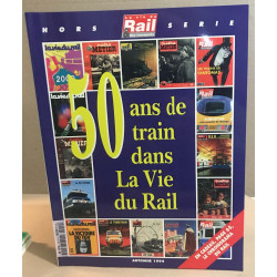 50 ans de train dans la vie du rail