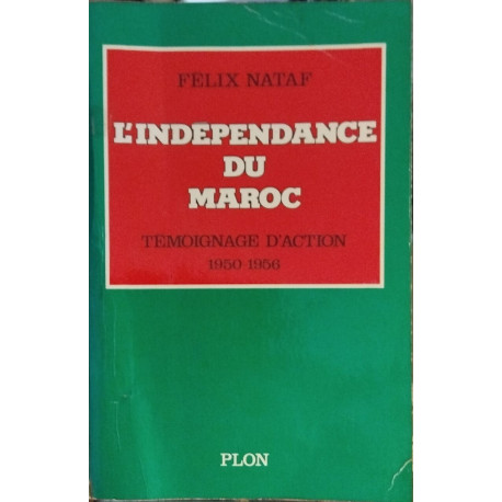 L'independance du Maroc / temoignage d'action 1950-1956