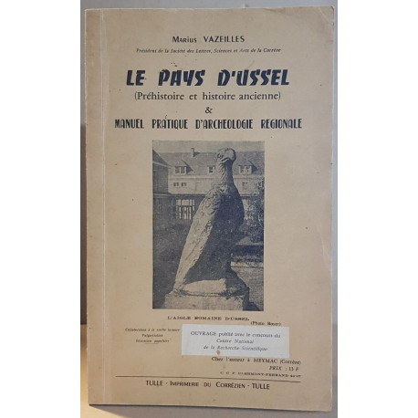 Le pays d'Ussel (préhistoire et histoire ancienne) et manuel...