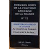 Dossiers noirs de la politique africaine de la France N°12 -...