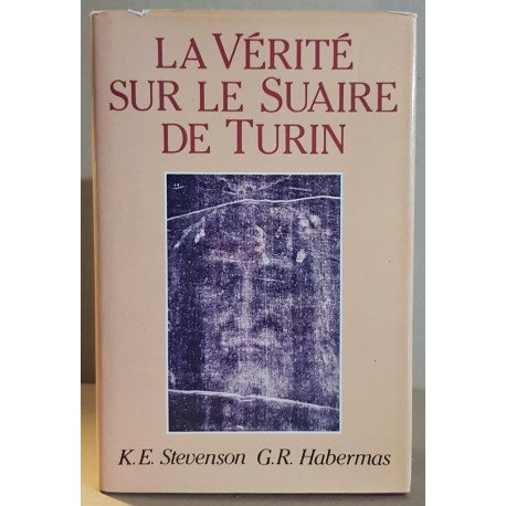 La Vérité sur le suaire de Turin . Preuves de la Mort et de la...