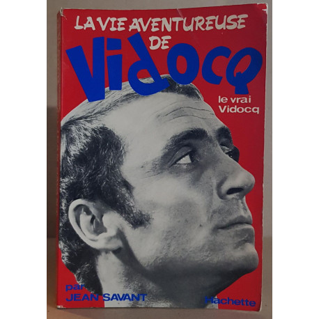 La vie aventureuse de Vidocq - Le vrai Vidocq