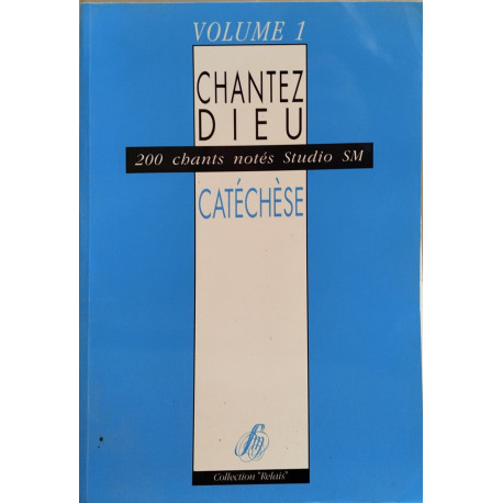 Chantez Dieu/ 200 chants notés studio SM : catéchèse