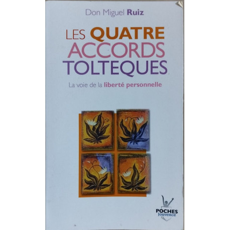 Les quatre accords toltèques : La voie de la liberté personnelle