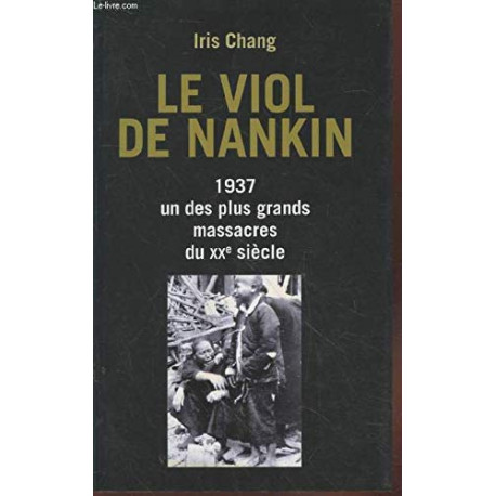 LE VIOL DE NANKIN - 1937 un des plus grands massacres du XXème siècle