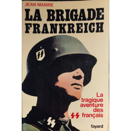 La brigade frankreich la tragique aventure des SS français