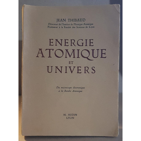 Energie atomique et univers du microscope électronique à la bombe...