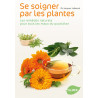 Se soigner par les plantes. Les remèdes naturels: Les remèdes...