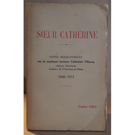 Soeur Catherine - Notes biographiques sur la mystique lorraine...