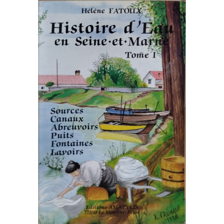 Histoire d'eau en seine et marne / tome 1 :...