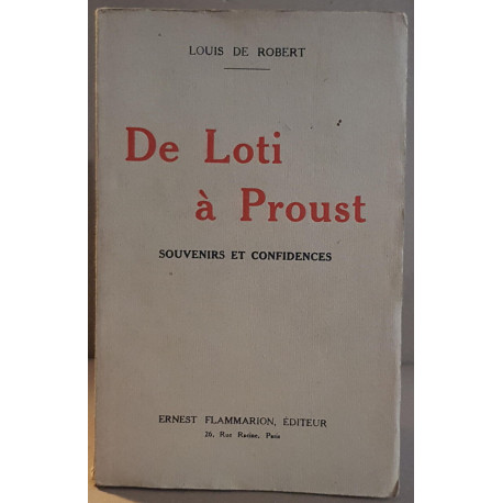 De Loti à Proust - Souvenirs et confidences