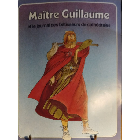 Maitre guillaume et le journal des batisseurs de cathedrales