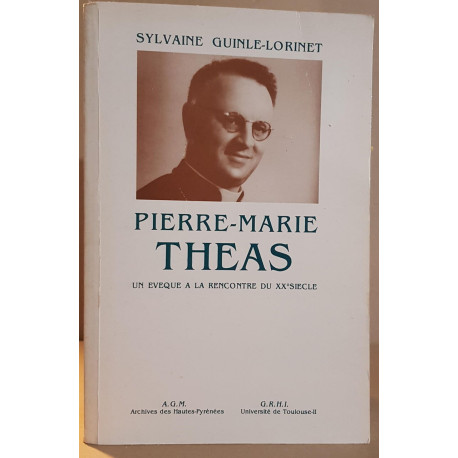 Pierre-Marie Theas - Un évèque à la rencontre du XX° siècle