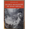 France religieuse du XVIII° siècle - Perspectives (édition mise à...