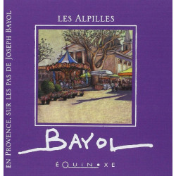 En Provence sur les pas de Joseph Bayol - les Alpilles