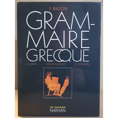 Grammaire grecque - Entièrement refondue par A. Dain J.A. de...